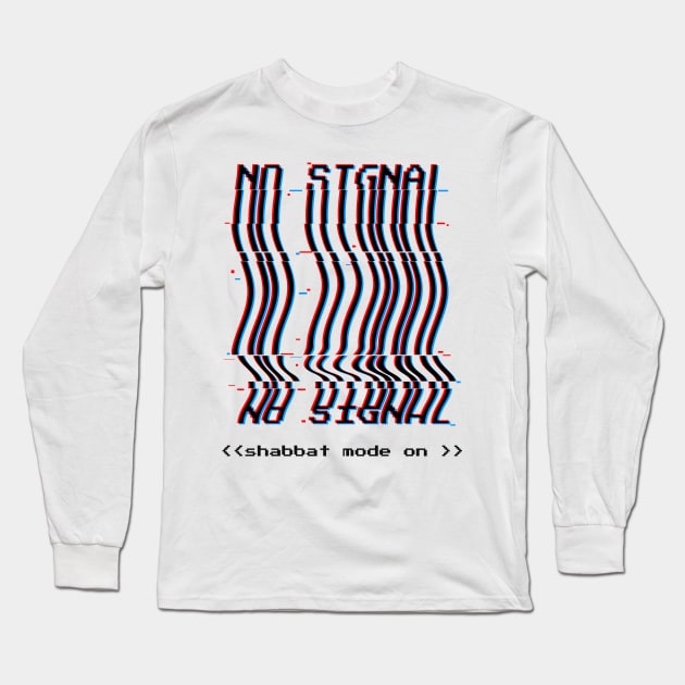 No Signal - Shabbat Mode On Long Sleeve T-Shirt by JMM Designs